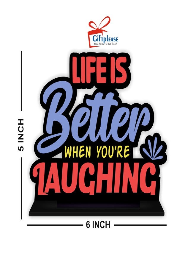 Giftplease Life is Better Tabletop | Inspirational Decorative Motivational Desktop Showpiece for Positive Workspace Vibes | Study Table and Bookshelf | Wooden Home Decor Items 6 Inches (TP_17) - Image 5
